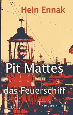 Buchcover Pit Mattes - das Feuerschiff | Hein Ennak | EAN 9783749482757 | ISBN 3-7494-8275-6 | ISBN 978-3-7494-8275-7