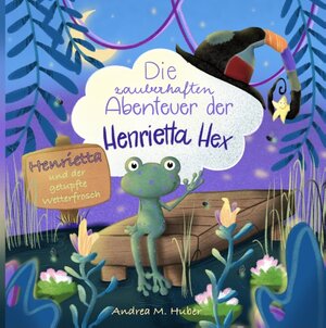 Buchcover Die zauberhaften Abenteuer der Henrietta Hex | Andrea M. Huber | EAN 9783749484959 | ISBN 3-7494-8495-3 | ISBN 978-3-7494-8495-9