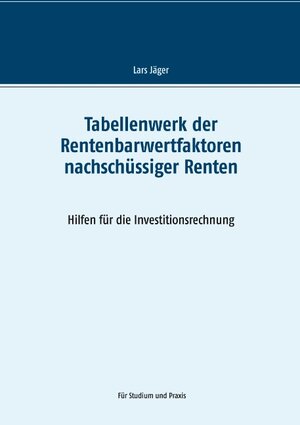 Buchcover Tabellenwerk der Rentenbarwertfaktoren nachschüssiger Renten | Lars Jäger | EAN 9783749485192 | ISBN 3-7494-8519-4 | ISBN 978-3-7494-8519-2