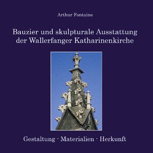 Buchcover Bauzier und skulpturale Ausstattung der Wallerfanger Katharinenkirche | Arthur Fontaine | EAN 9783749485734 | ISBN 3-7494-8573-9 | ISBN 978-3-7494-8573-4
