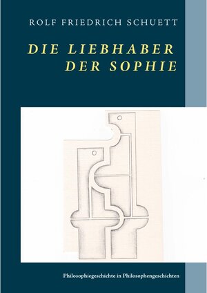 Buchcover Die Liebhaber der Sophie | Rolf Friedrich Schuett | EAN 9783749487707 | ISBN 3-7494-8770-7 | ISBN 978-3-7494-8770-7
