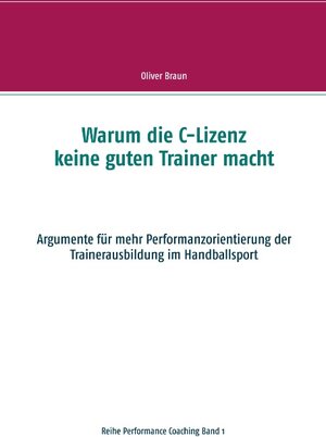 Buchcover Warum die C-Lizenz keine guten Trainer macht | Oliver Braun | EAN 9783749496082 | ISBN 3-7494-9608-0 | ISBN 978-3-7494-9608-2