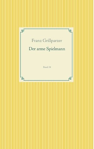 Buchcover Der arme Spielmann | Franz Grillparzer | EAN 9783749496426 | ISBN 3-7494-9642-0 | ISBN 978-3-7494-9642-6