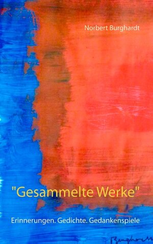 Buchcover "Gesammelte Werke" | Norbert Burghardt | EAN 9783749498956 | ISBN 3-7494-9895-4 | ISBN 978-3-7494-9895-6