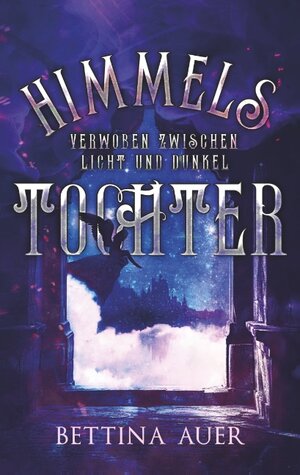 Buchcover Himmelstochter | Bettina Auer | EAN 9783749499069 | ISBN 3-7494-9906-3 | ISBN 978-3-7494-9906-9
