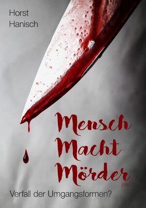 Buchcover Mensch Macht Mörder 2100 | Horst Hanisch | EAN 9783749499991 | ISBN 3-7494-9999-3 | ISBN 978-3-7494-9999-1