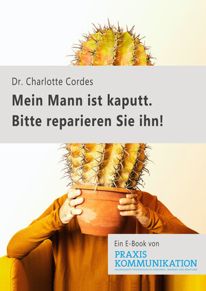 Buchcover "Mein Mann ist kaputt. Bitte reparieren Sie ihn!" | Charlotte Cordes | EAN 9783749500321 | ISBN 3-7495-0032-0 | ISBN 978-3-7495-0032-1
