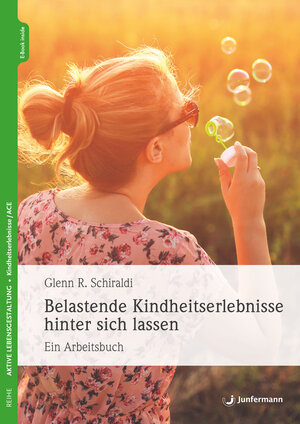 Buchcover Belastende Kindheitserlebnisse hinter sich lassen | Glenn R. Schiraldi | EAN 9783749503223 | ISBN 3-7495-0322-2 | ISBN 978-3-7495-0322-3