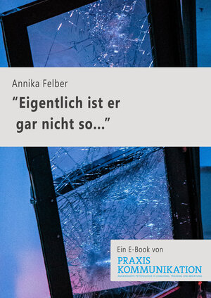 Buchcover "Eigentlich ist er gar nicht so …" | Annika Felber | EAN 9783749505326 | ISBN 3-7495-0532-2 | ISBN 978-3-7495-0532-6