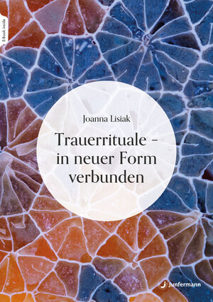 Buchcover Trauerrituale – in neuer Form verbunden | Joanna Lisiak | EAN 9783749505586 | ISBN 3-7495-0558-6 | ISBN 978-3-7495-0558-6