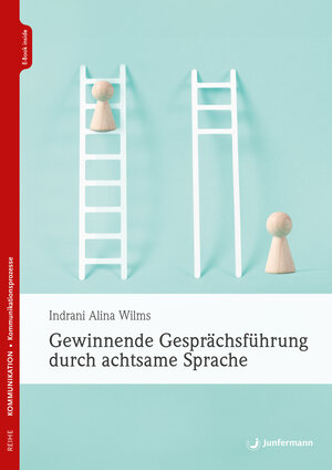 Buchcover Gewinnende Gesprächsführung durch achtsame Sprache | Indrani Alina Wilms | EAN 9783749505623 | ISBN 3-7495-0562-4 | ISBN 978-3-7495-0562-3