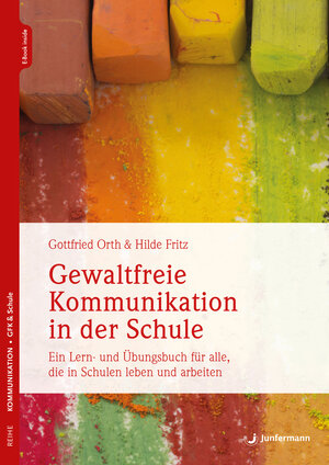 Buchcover Gewaltfreie Kommunikation in der Schule | Gottfried Orth | EAN 9783749506309 | ISBN 3-7495-0630-2 | ISBN 978-3-7495-0630-9