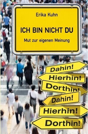 Buchcover Ich bin nicht du / tredition | Erika Kuhn | EAN 9783749703425 | ISBN 3-7497-0342-6 | ISBN 978-3-7497-0342-5