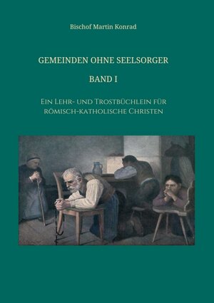 Buchcover Gemeinden ohne Seelsorger, Band I | Bischof Konrad Martin | EAN 9783749730568 | ISBN 3-7497-3056-3 | ISBN 978-3-7497-3056-8