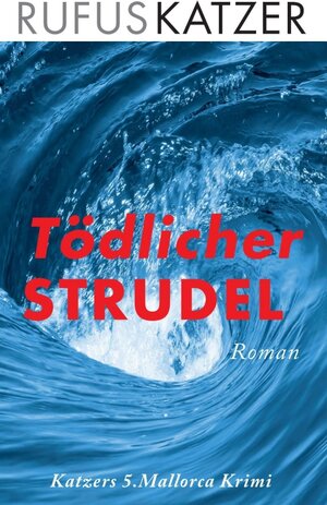 Buchcover Tödlicher Strudel | Rufus Katzer | EAN 9783749734269 | ISBN 3-7497-3426-7 | ISBN 978-3-7497-3426-9