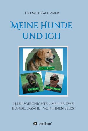 Buchcover Meine Hunde und ich - Lebensgeschichten meiner zwei Hunde, erzählt von ihnen selbst | Helmut Kautzner | EAN 9783749741212 | ISBN 3-7497-4121-2 | ISBN 978-3-7497-4121-2