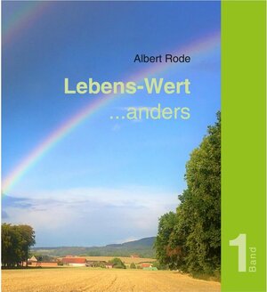 Buchcover Lebens-Wert ... anders / Lebens-Wert ... anders Bd.1 | Albert Rode | EAN 9783749748471 | ISBN 3-7497-4847-0 | ISBN 978-3-7497-4847-1