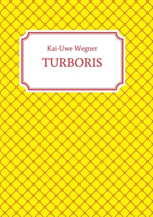 Buchcover TURBORIS | Kai-Uwe Wegner | EAN 9783749749447 | ISBN 3-7497-4944-2 | ISBN 978-3-7497-4944-7