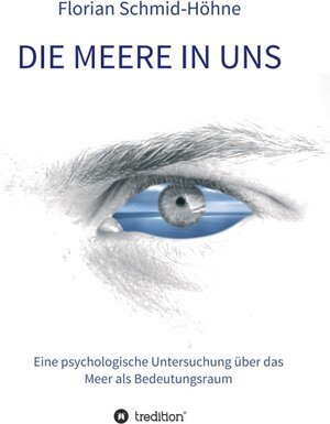 Buchcover Die Meere in uns | Florian Schmid-Höhne | EAN 9783749751686 | ISBN 3-7497-5168-4 | ISBN 978-3-7497-5168-6