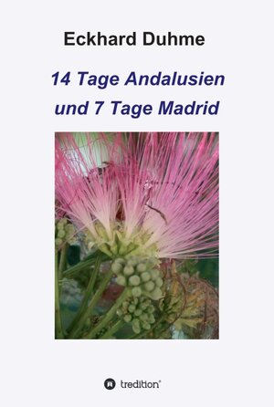 Buchcover 14 Tage Andalusien und 7 Tage Madrid | Eckhard Duhme | EAN 9783749759026 | ISBN 3-7497-5902-2 | ISBN 978-3-7497-5902-6