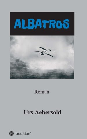Buchcover ALBATROS | Urs Aebersold | EAN 9783749767656 | ISBN 3-7497-6765-3 | ISBN 978-3-7497-6765-6