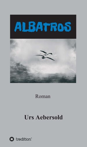 Buchcover ALBATROS | Urs Aebersold | EAN 9783749767663 | ISBN 3-7497-6766-1 | ISBN 978-3-7497-6766-3