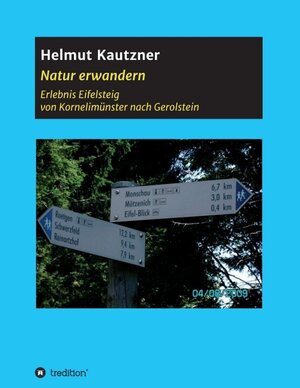 Buchcover Natur erwandern, Erlebnis Eifelsteig | Helmut Kautzner | EAN 9783749777334 | ISBN 3-7497-7733-0 | ISBN 978-3-7497-7733-4