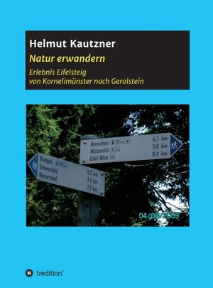 Buchcover Natur erwandern, Erlebnis Eifelsteig | Helmut Kautzner | EAN 9783749777341 | ISBN 3-7497-7734-9 | ISBN 978-3-7497-7734-1