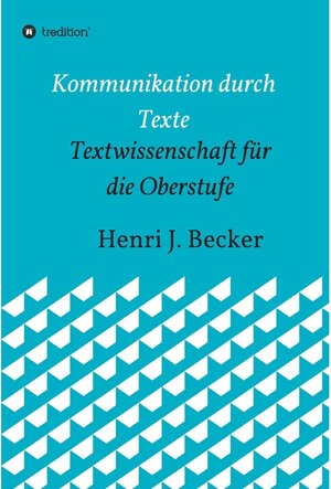 Buchcover Kommunikation durch Texte / tredition | Henri Joachim Becker | EAN 9783749778584 | ISBN 3-7497-7858-2 | ISBN 978-3-7497-7858-4