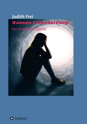 Buchcover Hannas Entscheidung | Judith Frei | EAN 9783749789900 | ISBN 3-7497-8990-8 | ISBN 978-3-7497-8990-0