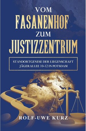 Buchcover Vom Fasanenhof zum Justizzentrum / tredition | Rolf - Uwe Kurz | EAN 9783749790265 | ISBN 3-7497-9026-4 | ISBN 978-3-7497-9026-5