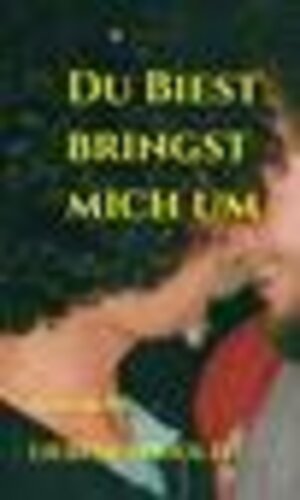 Buchcover DU BIEST BRINGST MICH UM  | EAN 9783749792016 | ISBN 3-7497-9201-1 | ISBN 978-3-7497-9201-6