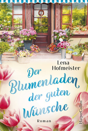 Buchcover Der Blumenladen der guten Wünsche | Lena Hofmeister | EAN 9783749900060 | ISBN 3-7499-0006-X | ISBN 978-3-7499-0006-0