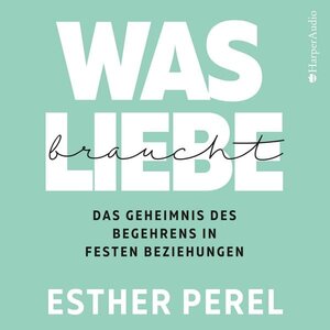 Buchcover Was Liebe braucht - Das Geheimnis des Begehrens in festen Beziehungen  | EAN 9783749900428 | ISBN 3-7499-0042-6 | ISBN 978-3-7499-0042-8