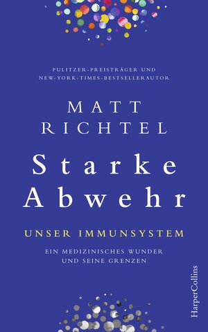 Buchcover Starke Abwehr – Unser Immunsystem | Matt Richtel | EAN 9783749901111 | ISBN 3-7499-0111-2 | ISBN 978-3-7499-0111-1