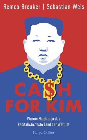 Buchcover Cash for Kim – Warum Nordkorea das kapitalistischste Land der Welt ist | Sebastian Weis | EAN 9783749901203 | ISBN 3-7499-0120-1 | ISBN 978-3-7499-0120-3