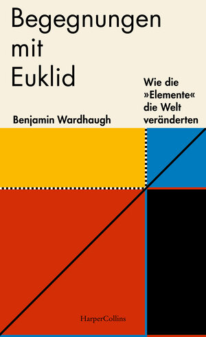 Buchcover Begegnungen mit Euklid – Wie die »Elemente« die Welt veränderten | Benjamin Wardhaugh | EAN 9783749902095 | ISBN 3-7499-0209-7 | ISBN 978-3-7499-0209-5