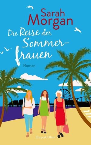 Buchcover Die Reise der Sommerfrauen | Sarah Morgan | EAN 9783749903603 | ISBN 3-7499-0360-3 | ISBN 978-3-7499-0360-3