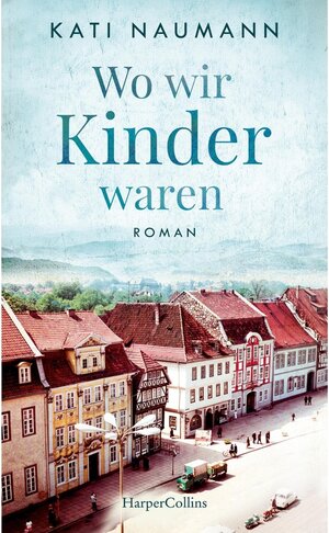 Buchcover Wo wir Kinder waren | Kati Naumann | EAN 9783749950003 | ISBN 3-7499-5000-8 | ISBN 978-3-7499-5000-3