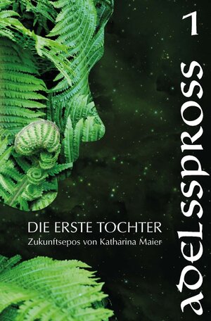 Buchcover Die Erste Tochter / Adelsspross | Katharina Maier | EAN 9783750202092 | ISBN 3-7502-0209-5 | ISBN 978-3-7502-0209-2