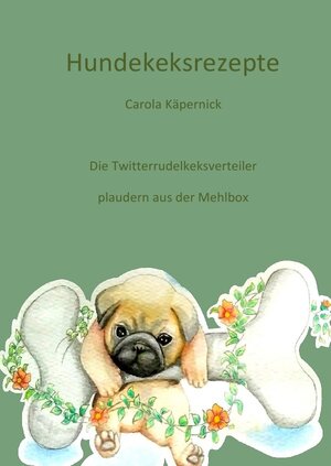 Buchcover Hundekeksrezepte | Carola Käpernick | EAN 9783750202139 | ISBN 3-7502-0213-3 | ISBN 978-3-7502-0213-9