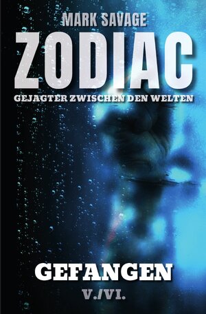 Buchcover Zodiac – Gejagter zwischen den Welten / Zodiac – Gejagter zwischen den Welten: Gefangen | Mark Savage | EAN 9783750202801 | ISBN 3-7502-0280-X | ISBN 978-3-7502-0280-1
