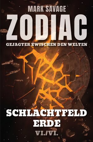 Buchcover Zodiac – Gejagter zwischen den Welten / Zodiac – Gejagter zwischen den Welten: Schlachtfeld Erde | Mark Savage | EAN 9783750202818 | ISBN 3-7502-0281-8 | ISBN 978-3-7502-0281-8