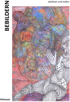 Buchcover BEBILDERN | Felicecosi felicecosi | EAN 9783750203563 | ISBN 3-7502-0356-3 | ISBN 978-3-7502-0356-3