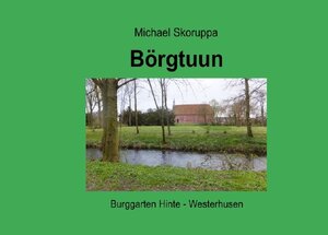 Buchcover Börgtuun | Michael Skoruppa | EAN 9783750204072 | ISBN 3-7502-0407-1 | ISBN 978-3-7502-0407-2