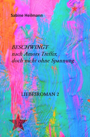 Buchcover Liebesromane / Beschwingt nach Amors Treffer, doch nicht ohne Spannung | Sabine Heilmann | EAN 9783750204683 | ISBN 3-7502-0468-3 | ISBN 978-3-7502-0468-3