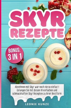 Buchcover Skyr Rezepte | Leonie Kunze | EAN 9783750205222 | ISBN 3-7502-0522-1 | ISBN 978-3-7502-0522-2