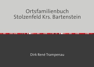 Buchcover Ortsfamilienbuch Stolzenfeld Krs. Bartenstein | Dirk Rene Trampenau | EAN 9783750205345 | ISBN 3-7502-0534-5 | ISBN 978-3-7502-0534-5