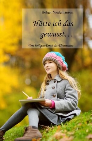 Buchcover Hätte ich das gewusst… | Holger Niederhausen | EAN 9783750205406 | ISBN 3-7502-0540-X | ISBN 978-3-7502-0540-6