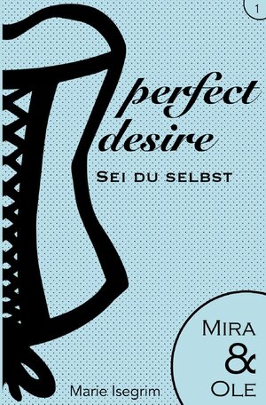 Buchcover perfect desire / Mira &amp; Ole | Marie Isegrim | EAN 9783750205482 | ISBN 3-7502-0548-5 | ISBN 978-3-7502-0548-2